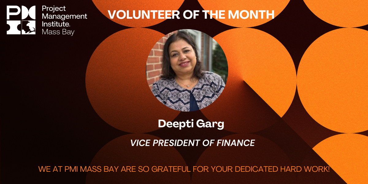 Deepti Carg - VP of Finance PMI Mass Bay Chapter